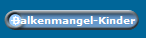 Balkenmangel-Kinder