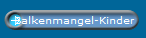 Balkenmangel-Kinder
